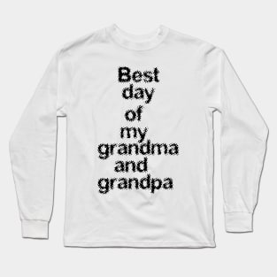 Best day of my grandma and grandpa Long Sleeve T-Shirt